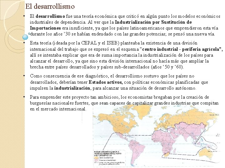El desarrollismo • El desarrollismo fue una teoría económica que criticó en algún punto