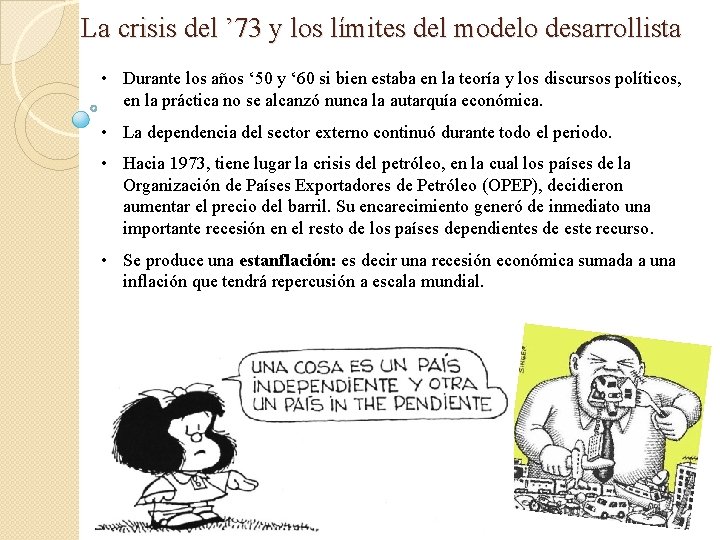La crisis del ’ 73 y los límites del modelo desarrollista • Durante los
