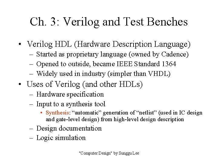 Ch. 3: Verilog and Test Benches • Verilog HDL (Hardware Description Language) – Started