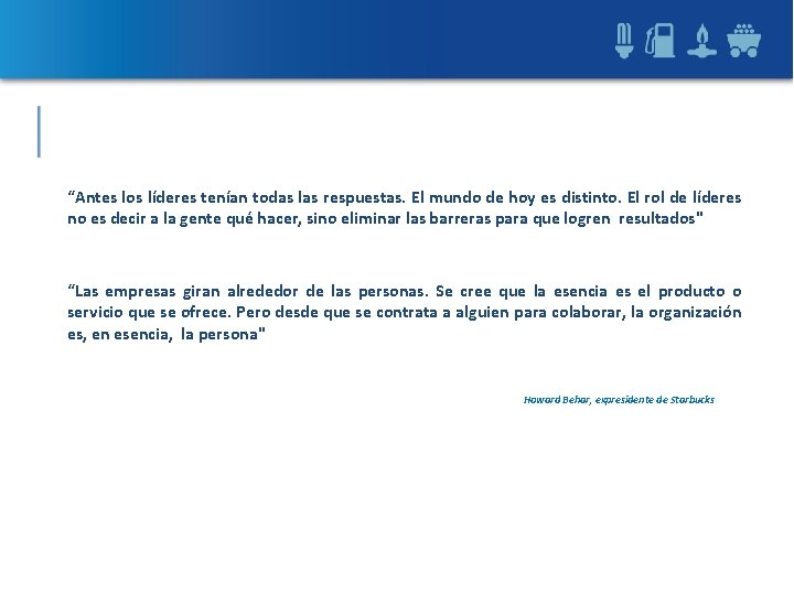 “Antes los líderes tenían todas las respuestas. El mundo de hoy es distinto. El