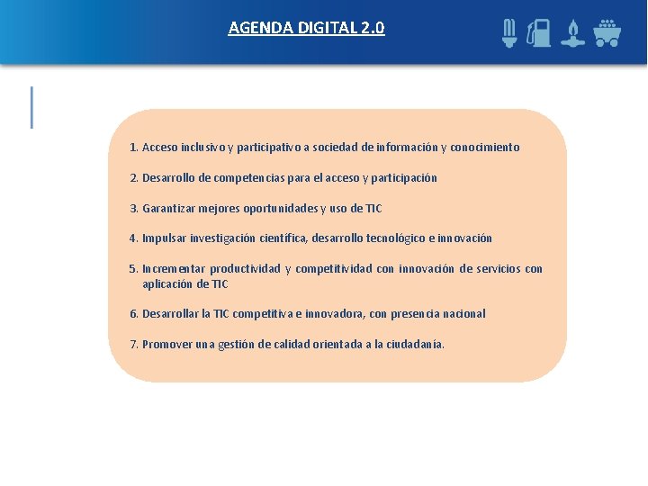 AGENDA DIGITAL 2. 0 1. Acceso inclusivo y participativo a sociedad de información y