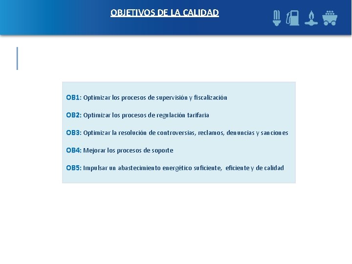 OBJETIVOS DE LA CALIDAD OB 1: Optimizar los procesos de supervisión y fiscalización OB