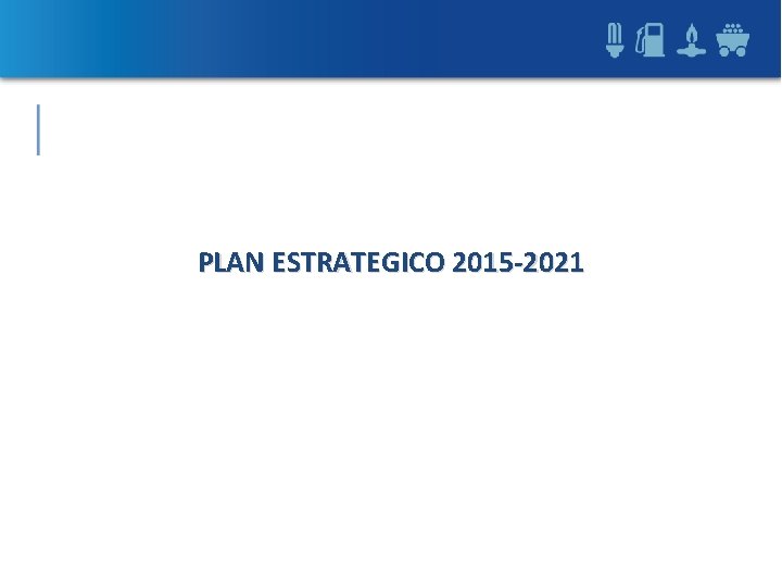 PLAN ESTRATEGICO 2015 -2021 