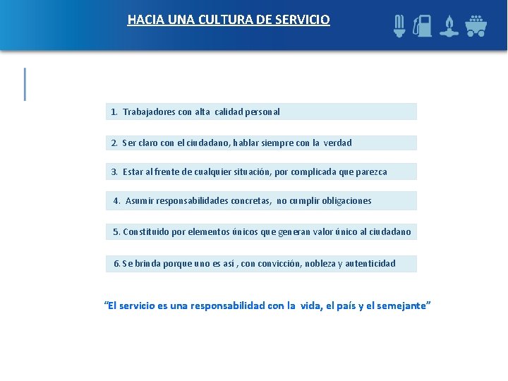 HACIA UNA CULTURA DE SERVICIO 1. Trabajadores con alta calidad personal 2. Ser claro