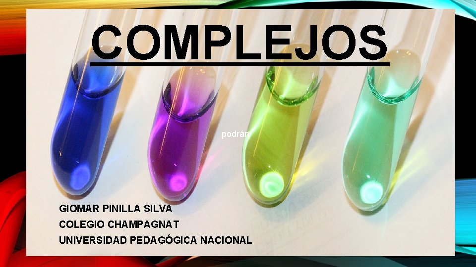 COMPLEJOS podrán GIOMAR PINILLA SILVA COLEGIO CHAMPAGNAT UNIVERSIDAD PEDAGÓGICA NACIONAL 