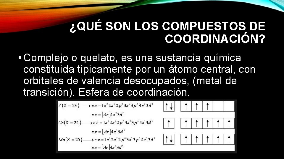 ¿QUÉ SON LOS COMPUESTOS DE COORDINACIÓN? • Complejo o quelato, es una sustancia química