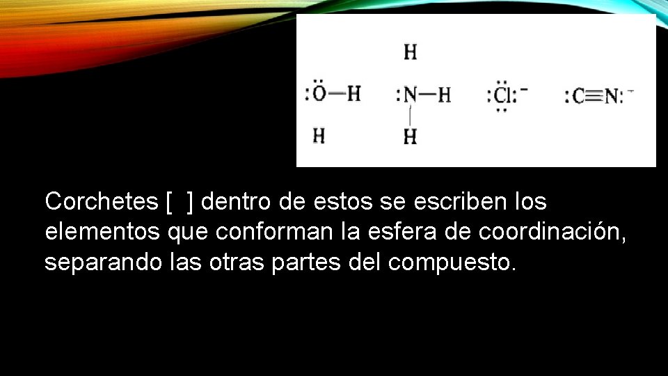 Corchetes [ ] dentro de estos se escriben los elementos que conforman la esfera