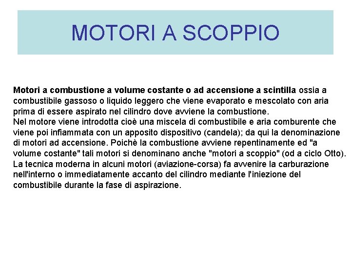 MOTORI A SCOPPIO Motori a combustione a volume costante o ad accensione a scintilla