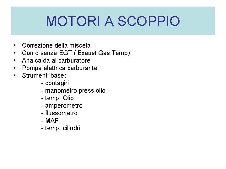 MOTORI A SCOPPIO • Correzione della miscela • Con o senza EGT ( Exaust