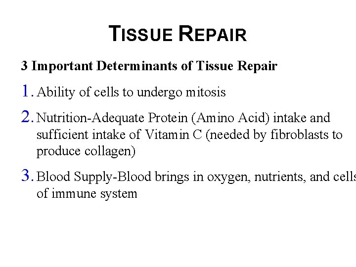 TISSUE REPAIR 3 Important Determinants of Tissue Repair 1. Ability of cells to undergo