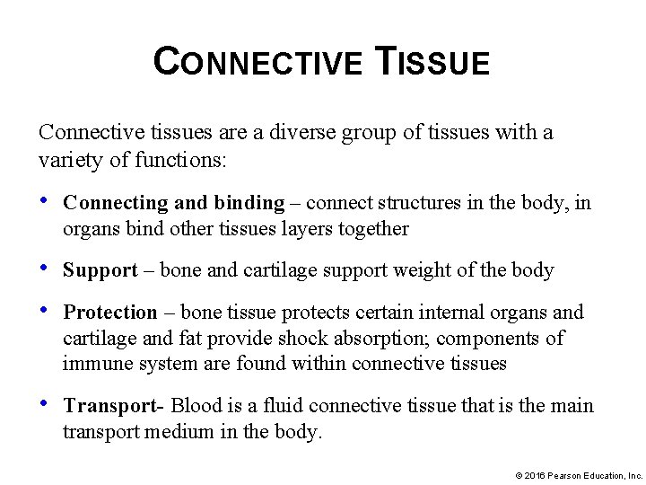 CONNECTIVE TISSUE Connective tissues are a diverse group of tissues with a variety of