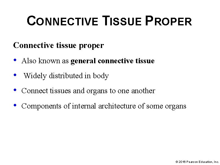 CONNECTIVE TISSUE PROPER Connective tissue proper • • Also known as general connective tissue