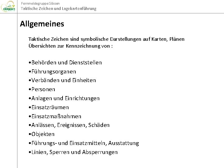 Fernmeldegruppe Sössen Taktische Zeichen und Lagekartenführung Allgemeines Taktische Zeichen sind symbolische Darstellungen auf Karten,