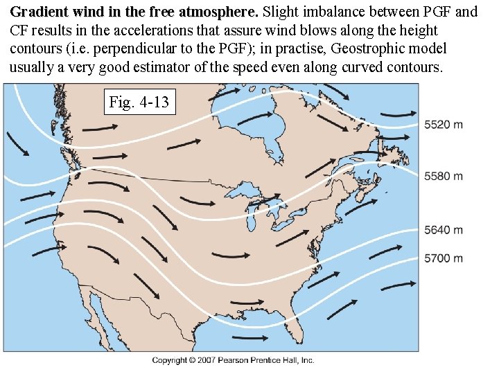 Gradient wind in the free atmosphere. Slight imbalance between PGF and CF results in