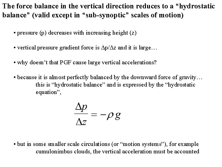 The force balance in the vertical direction reduces to a “hydrostatic balance” (valid except