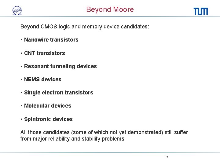 Beyond Moore Beyond CMOS logic and memory device candidates: • Nanowire transistors • CNT
