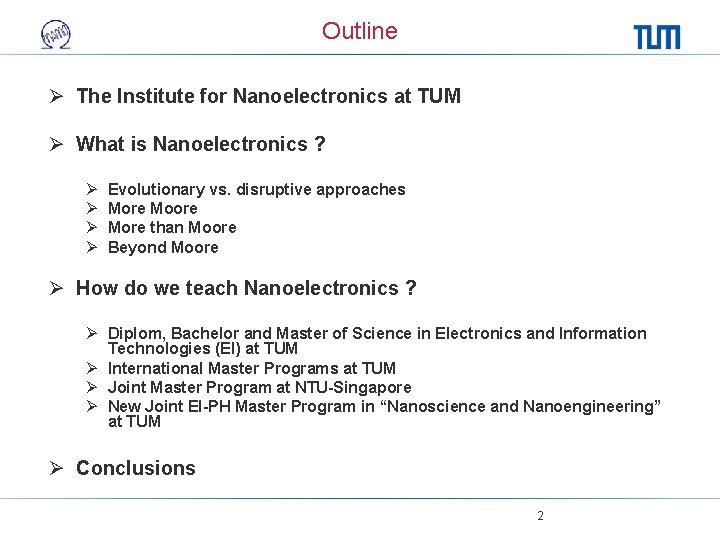 Outline Ø The Institute for Nanoelectronics at TUM Ø What is Nanoelectronics ? Ø
