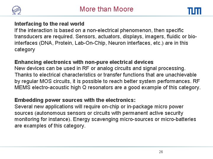 More than Moore Interfacing to the real world If the interaction is based on