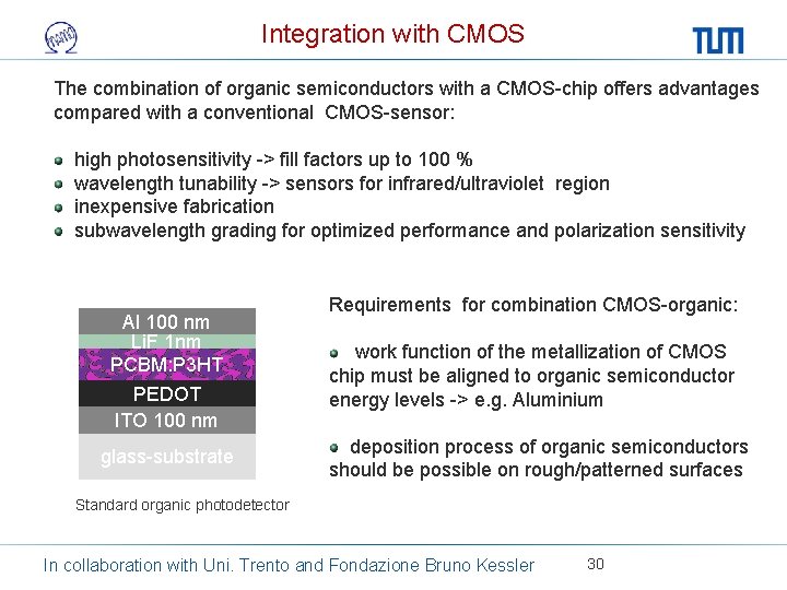 Integration with CMOS The combination of organic semiconductors with a CMOS-chip offers advantages compared