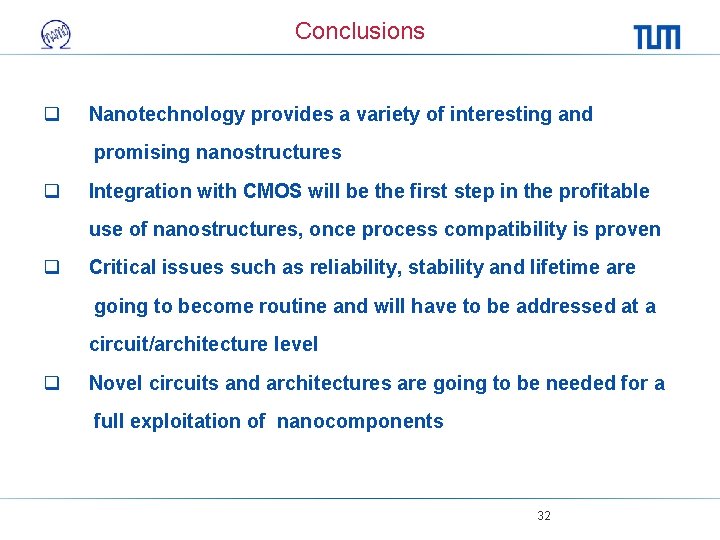 Conclusions q Nanotechnology provides a variety of interesting and promising nanostructures q Integration with