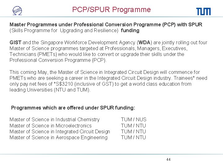 PCP/SPUR Programme Master Programmes under Professional Conversion Programme (PCP) with SPUR (Skills Programme for