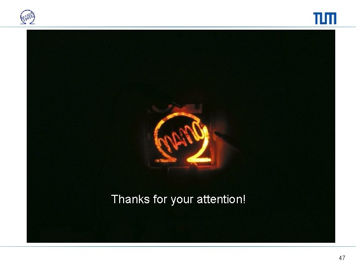 Thanks for your attention! 47 