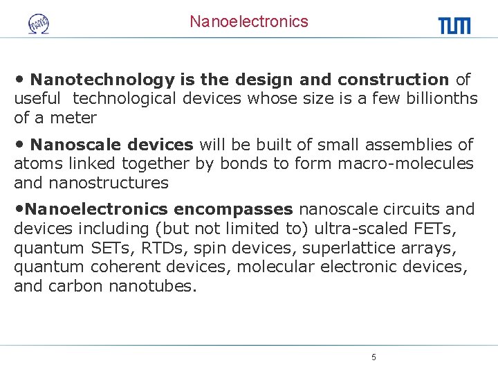 Nanoelectronics • Nanotechnology is the design and construction of useful technological devices whose size