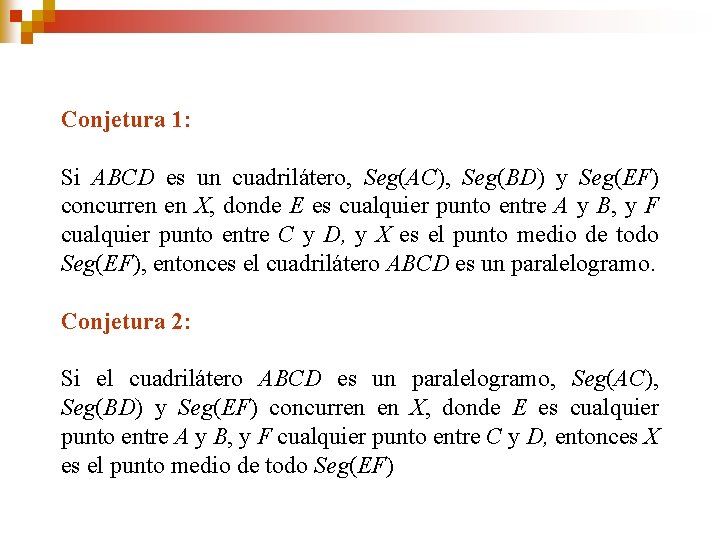 Conjetura 1: Si ABCD es un cuadrilátero, Seg(AC), Seg(BD) y Seg(EF) concurren en X,