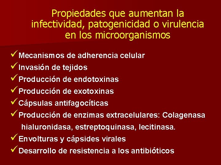 Propiedades que aumentan la infectividad, patogenicidad o virulencia en los microorganismos üMecanismos de adherencia