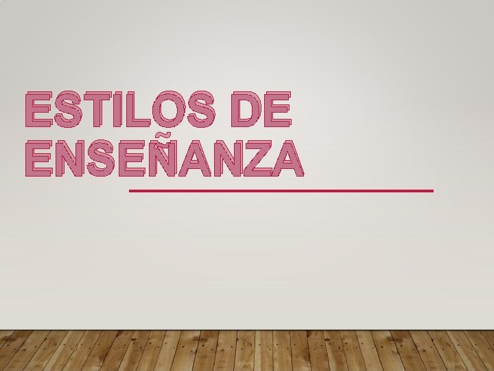 ESTILOS DE ENSEÑANZA 