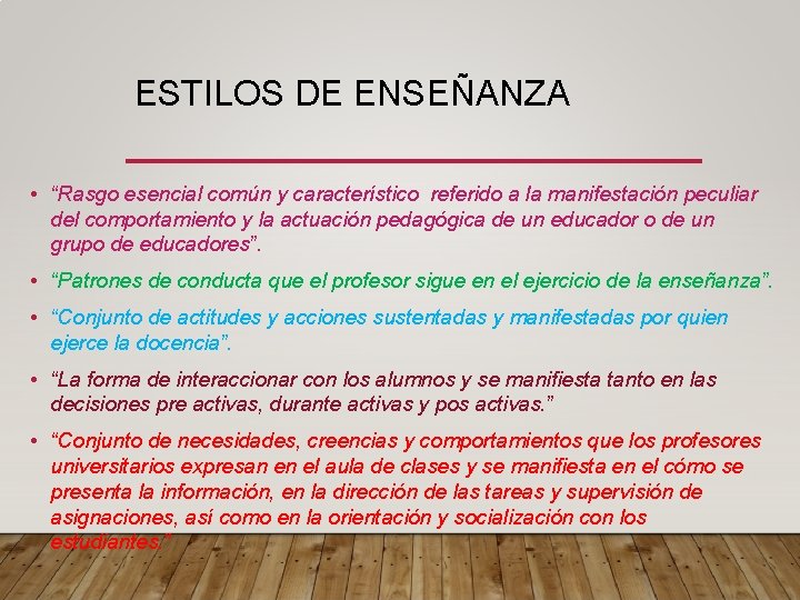 ESTILOS DE ENSEÑANZA • “Rasgo esencial común y característico referido a la manifestación peculiar
