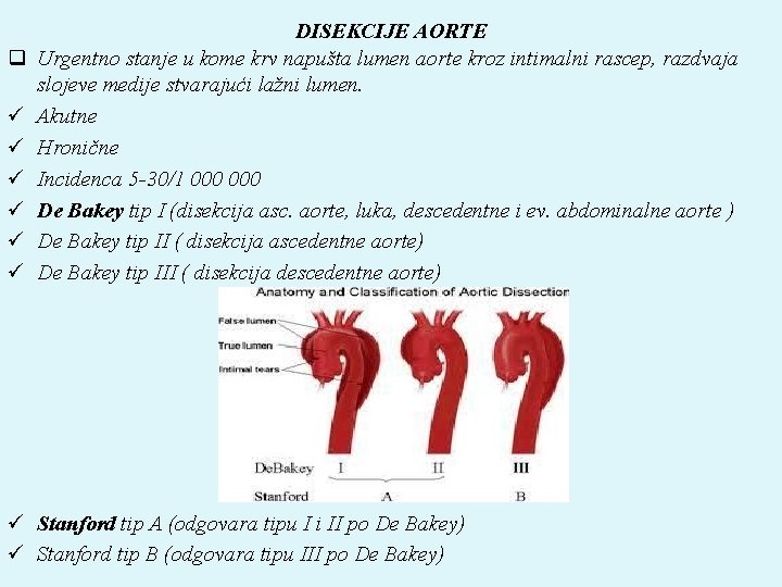 q ü ü ü DISEKCIJE AORTE Urgentno stanje u kome krv napušta lumen aorte