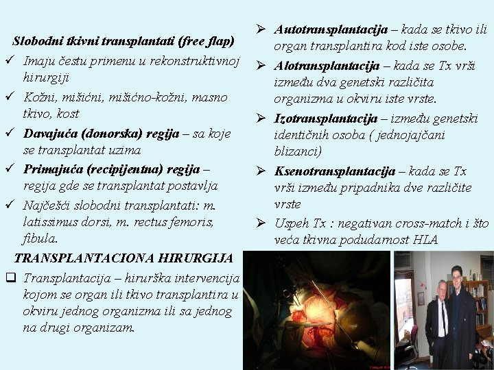 Slobodni tkivni transplantati (free flap) ü Imaju čestu primenu u rekonstruktivnoj hirurgiji ü Kožni,