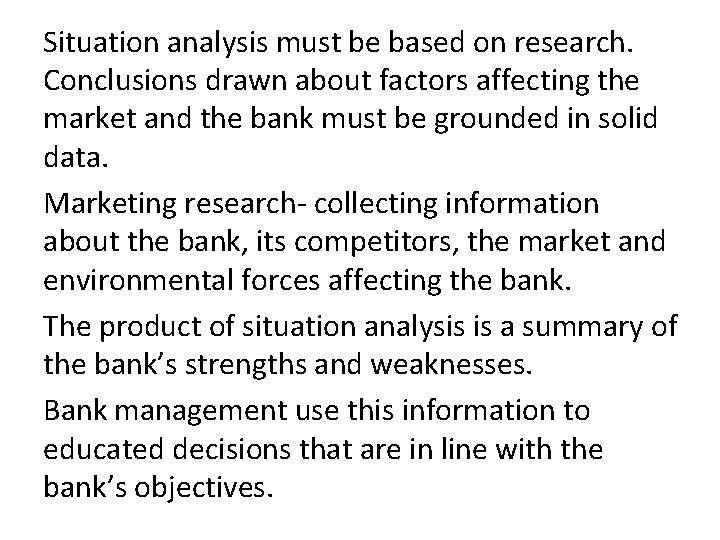 Situation analysis must be based on research. Conclusions drawn about factors affecting the market Situation analysis must be based on research. Conclusions drawn about factors affecting the market