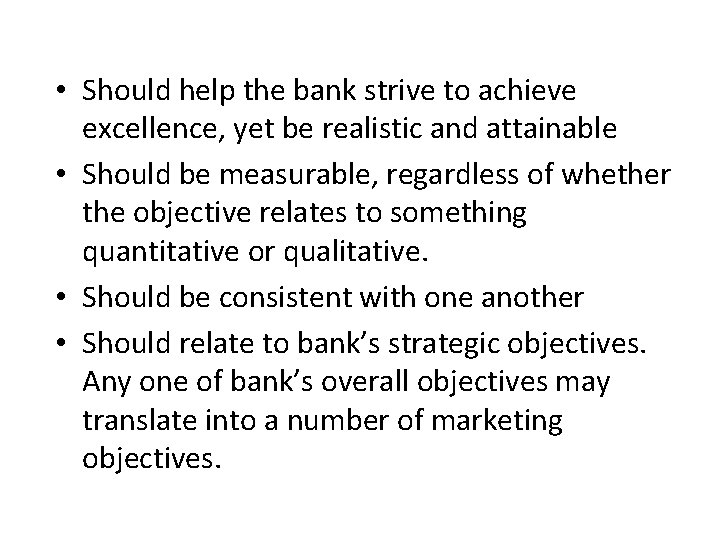 • Should help the bank strive to achieve excellence, yet be realistic and • Should help the bank strive to achieve excellence, yet be realistic and