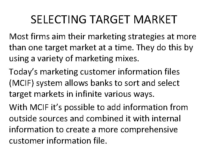 SELECTING TARGET MARKET Most firms aim their marketing strategies at more than one target SELECTING TARGET MARKET Most firms aim their marketing strategies at more than one target