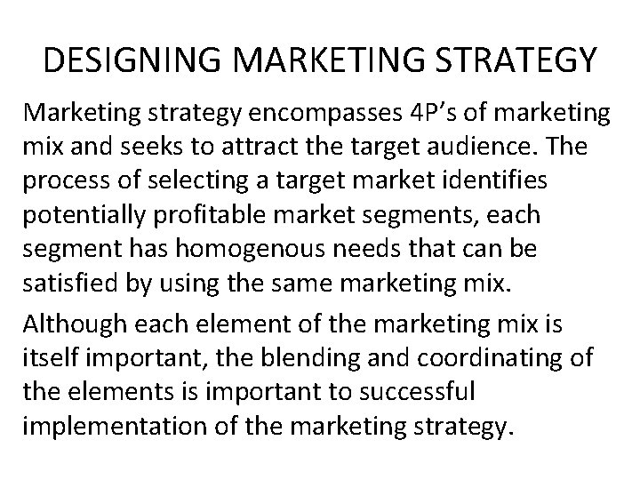 DESIGNING MARKETING STRATEGY Marketing strategy encompasses 4 P’s of marketing mix and seeks to DESIGNING MARKETING STRATEGY Marketing strategy encompasses 4 P’s of marketing mix and seeks to
