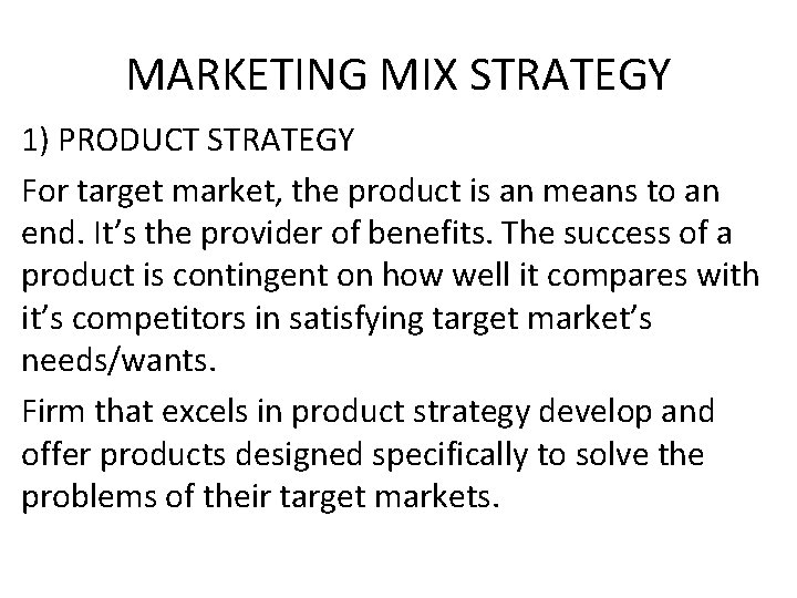 MARKETING MIX STRATEGY 1) PRODUCT STRATEGY For target market, the product is an means MARKETING MIX STRATEGY 1) PRODUCT STRATEGY For target market, the product is an means