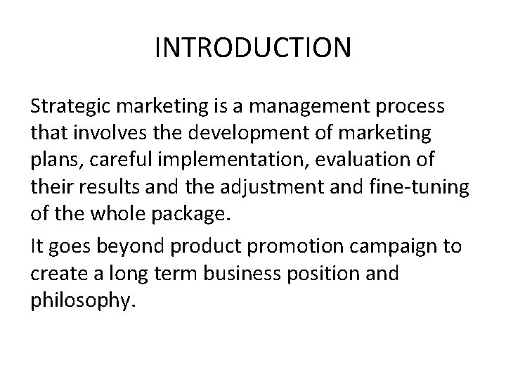 INTRODUCTION Strategic marketing is a management process that involves the development of marketing plans, INTRODUCTION Strategic marketing is a management process that involves the development of marketing plans,