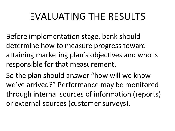 EVALUATING THE RESULTS Before implementation stage, bank should determine how to measure progress toward EVALUATING THE RESULTS Before implementation stage, bank should determine how to measure progress toward