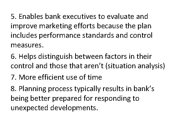 5. Enables bank executives to evaluate and improve marketing efforts because the plan includes 5. Enables bank executives to evaluate and improve marketing efforts because the plan includes