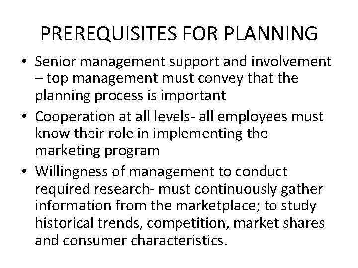 PREREQUISITES FOR PLANNING • Senior management support and involvement – top management must convey PREREQUISITES FOR PLANNING • Senior management support and involvement – top management must convey