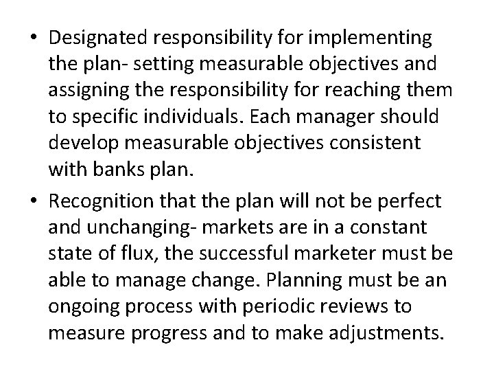 • Designated responsibility for implementing the plan- setting measurable objectives and assigning the • Designated responsibility for implementing the plan- setting measurable objectives and assigning the