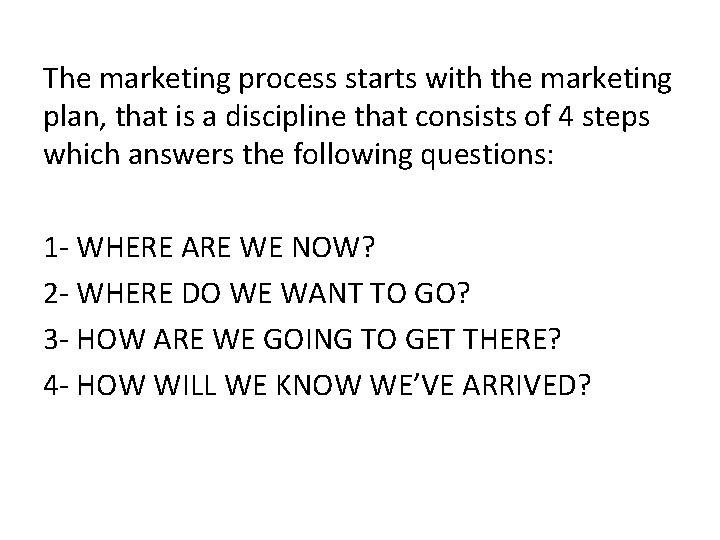The marketing process starts with the marketing plan, that is a discipline that consists The marketing process starts with the marketing plan, that is a discipline that consists