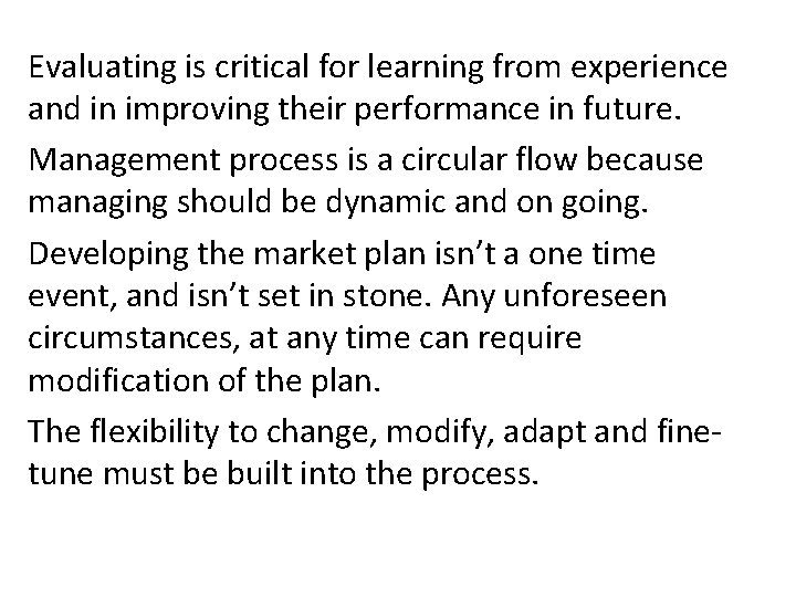 Evaluating is critical for learning from experience and in improving their performance in future. Evaluating is critical for learning from experience and in improving their performance in future.