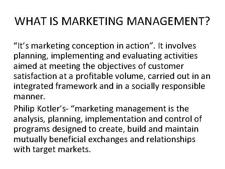 WHAT IS MARKETING MANAGEMENT? “It’s marketing conception in action”. It involves planning, implementing and WHAT IS MARKETING MANAGEMENT? “It’s marketing conception in action”. It involves planning, implementing and