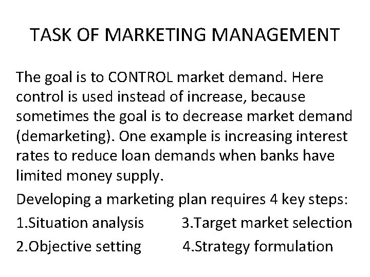 TASK OF MARKETING MANAGEMENT The goal is to CONTROL market demand. Here control is TASK OF MARKETING MANAGEMENT The goal is to CONTROL market demand. Here control is