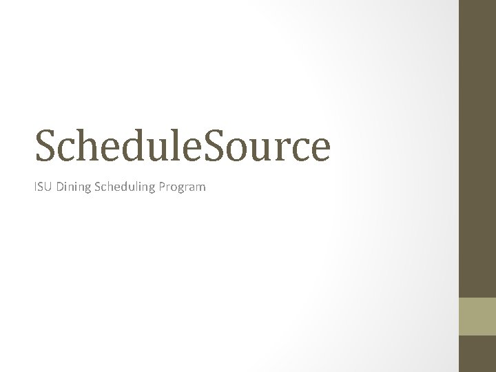 Schedule. Source ISU Dining Scheduling Program 