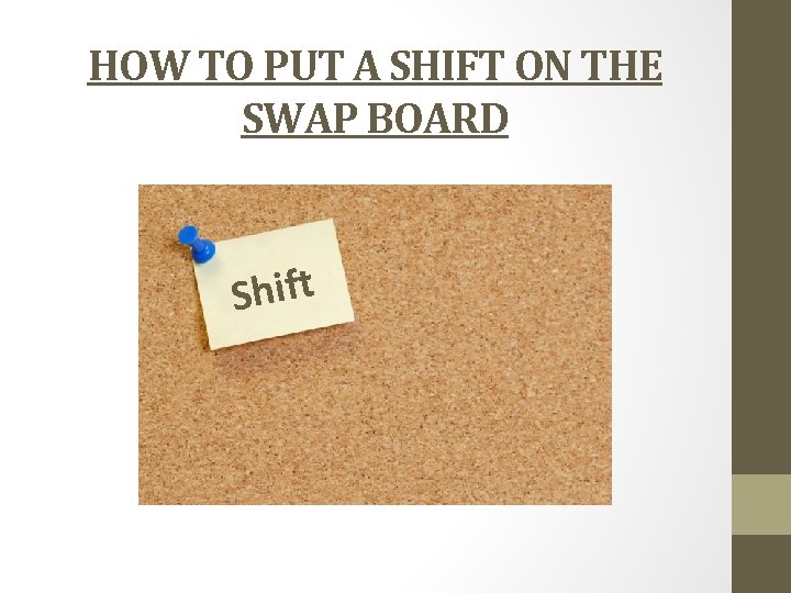 HOW TO PUT A SHIFT ON THE SWAP BOARD Shift 