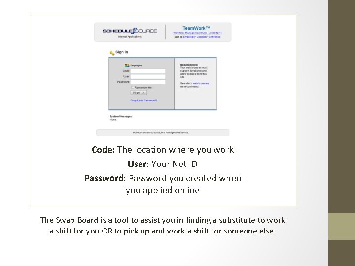 Log on to Your Personal Portal Code: The location where you work User: Your